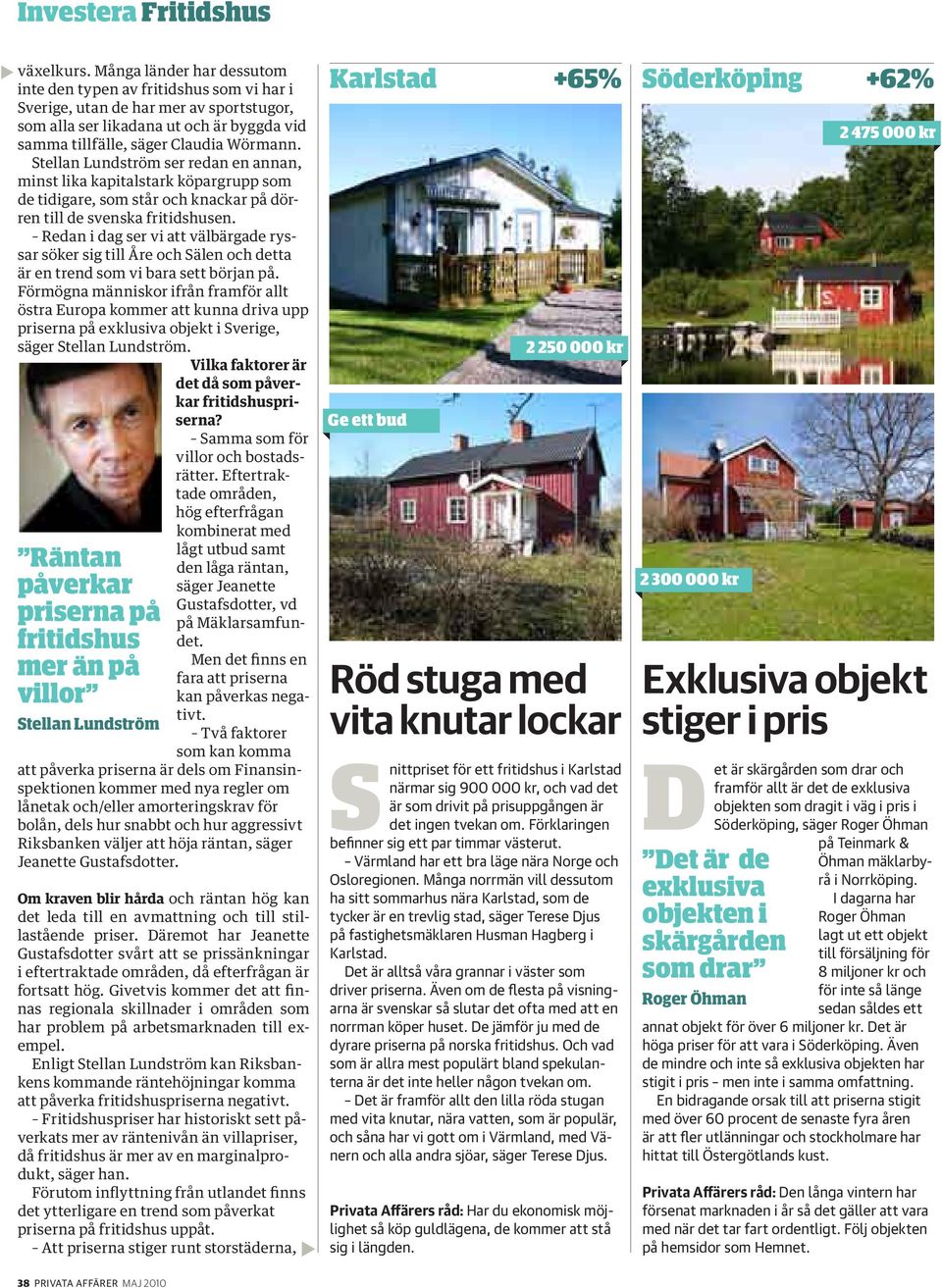 Stellan Lundström ser redan en annan, minst lika kapitalstark köpargrupp som de tidigare, som står och knackar på dörren till de svenska fritidshusen.