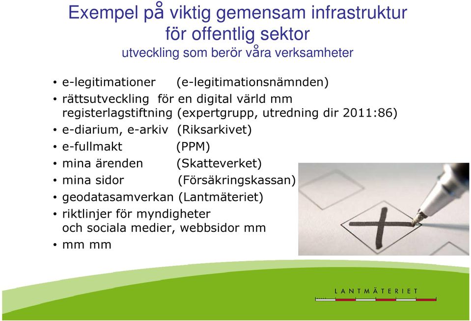 (expertgrupp, utredning dir 2011:86) e-diarium, e-arkiv (Riksarkivet) e-fullmakt (PPM) mina ärenden