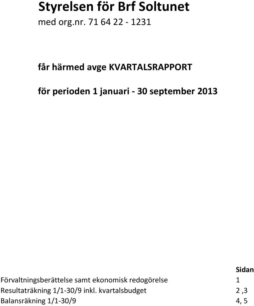 januari - 30 september 2013 Sidan Förvaltningsberättelse samt