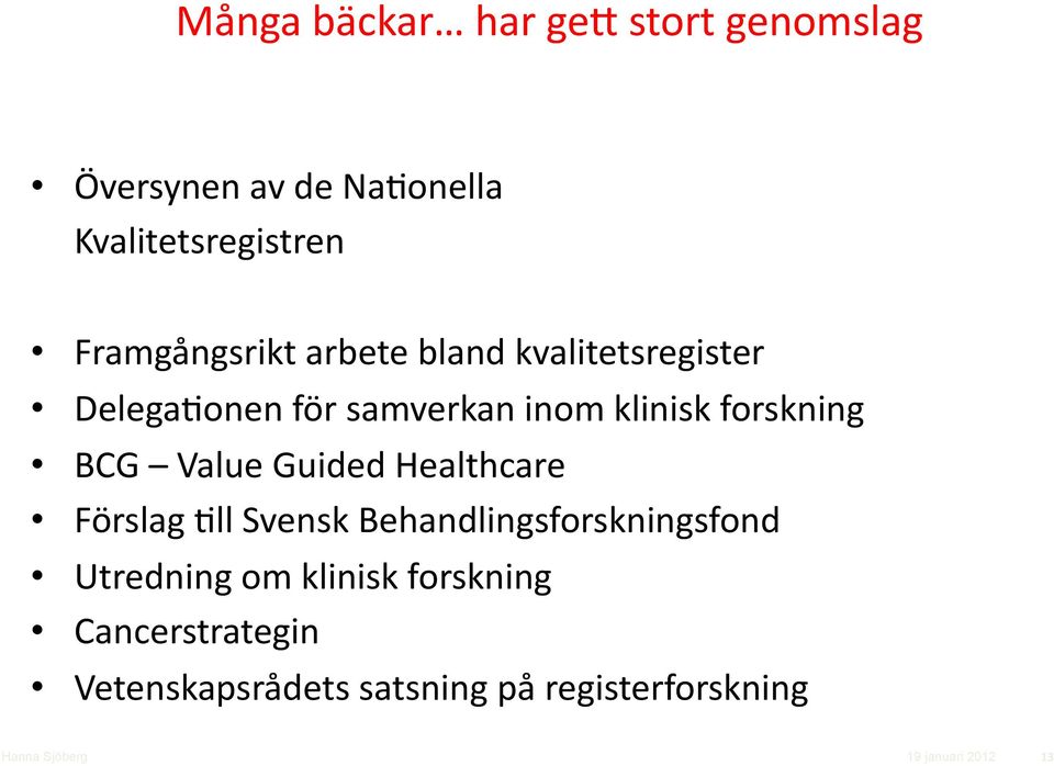 BCG Value Guided Healthcare Förslag 8ll Svensk Behandlingsforskningsfond Utredning om klinisk