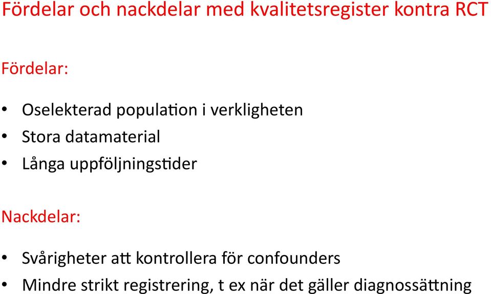 uppföljnings8der Nackdelar: Svårigheter am kontrollera för