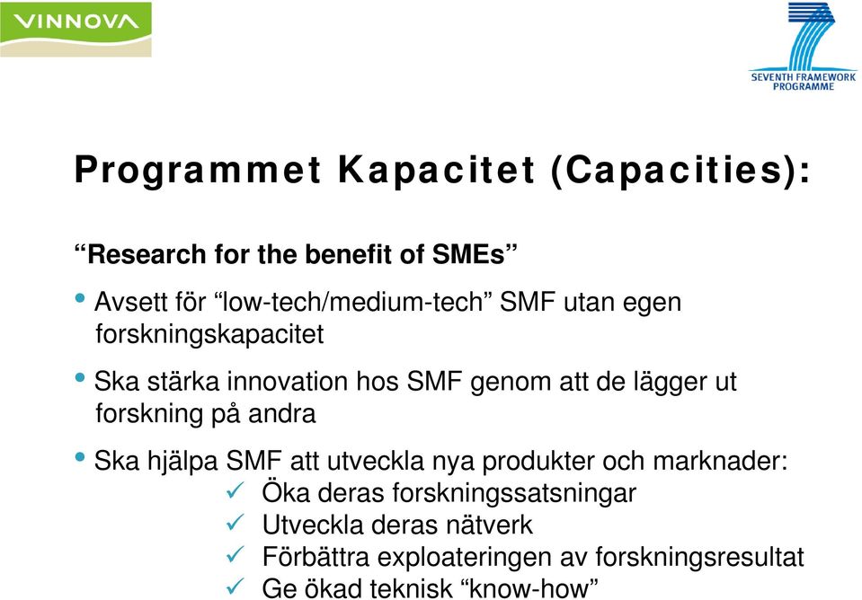 andra forskning på andra Ska hjälpa SMF att utveckla nya produkter och marknader: Öka deras