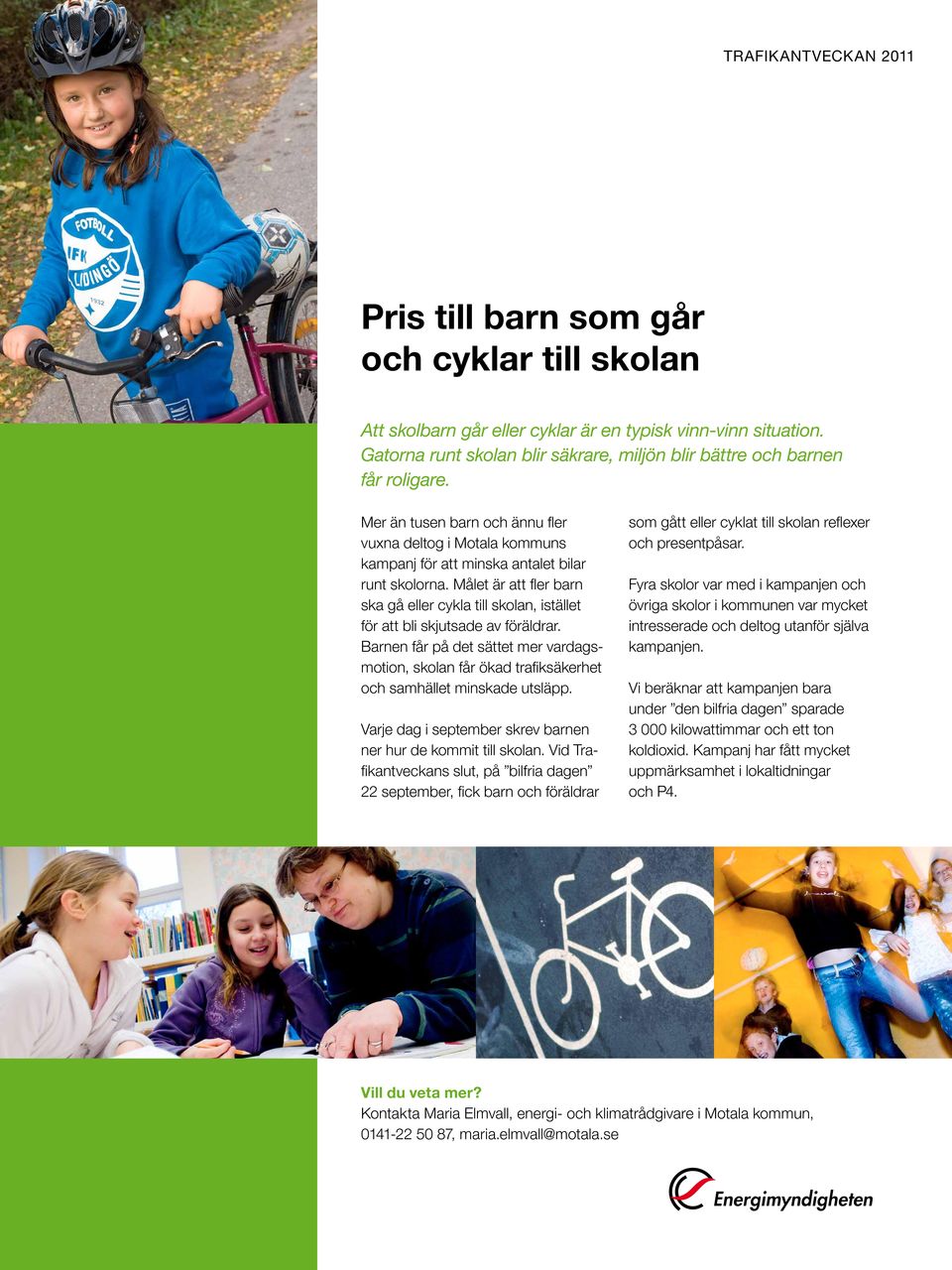 Målet är att fler barn ska gå eller cykla till skolan, istället för att bli skjutsade av föräldrar.