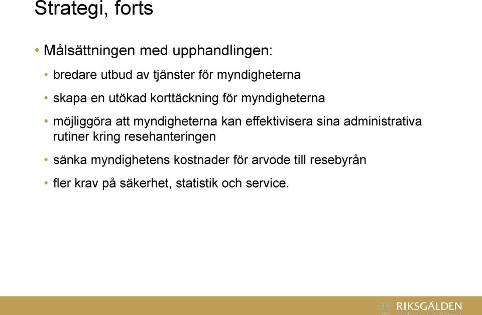 myndigheterna kan effektivisera sina administrativa rutiner kring resehanteringen