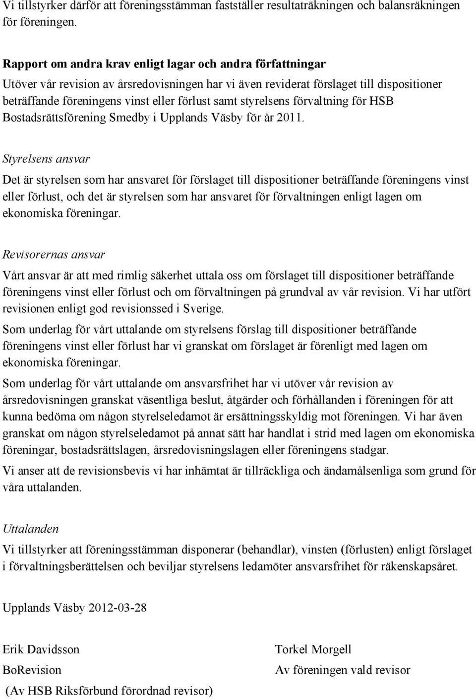 förvaltnng för HSB Bostadsrättsförenng Smedby Upplands Väsby för år 2011.