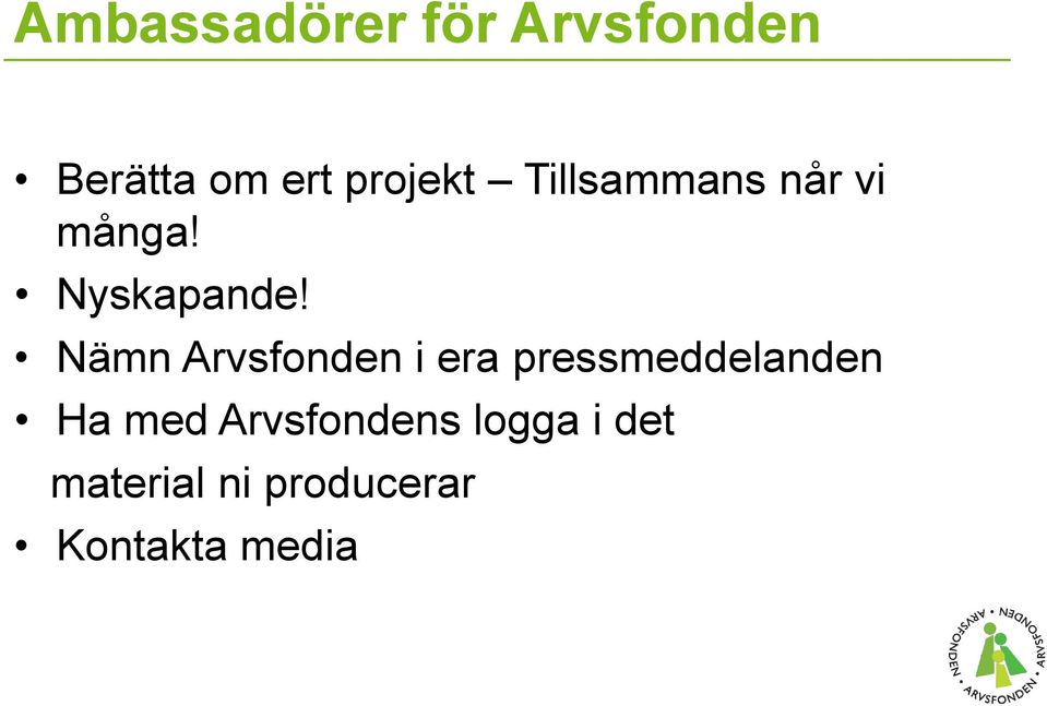 Nämn Arvsfonden i era pressmeddelanden Ha med