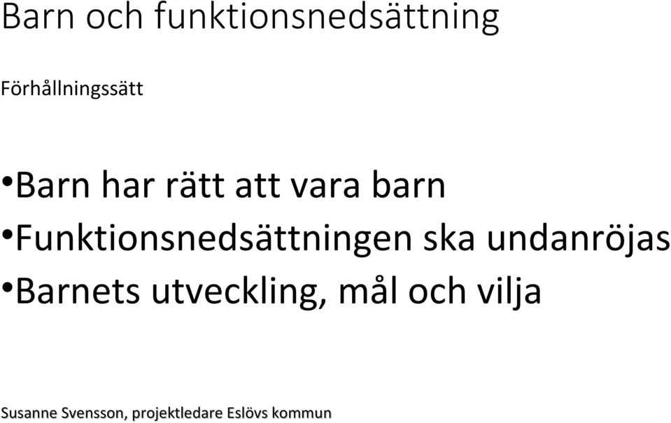 Funktionsnedsättningen ska