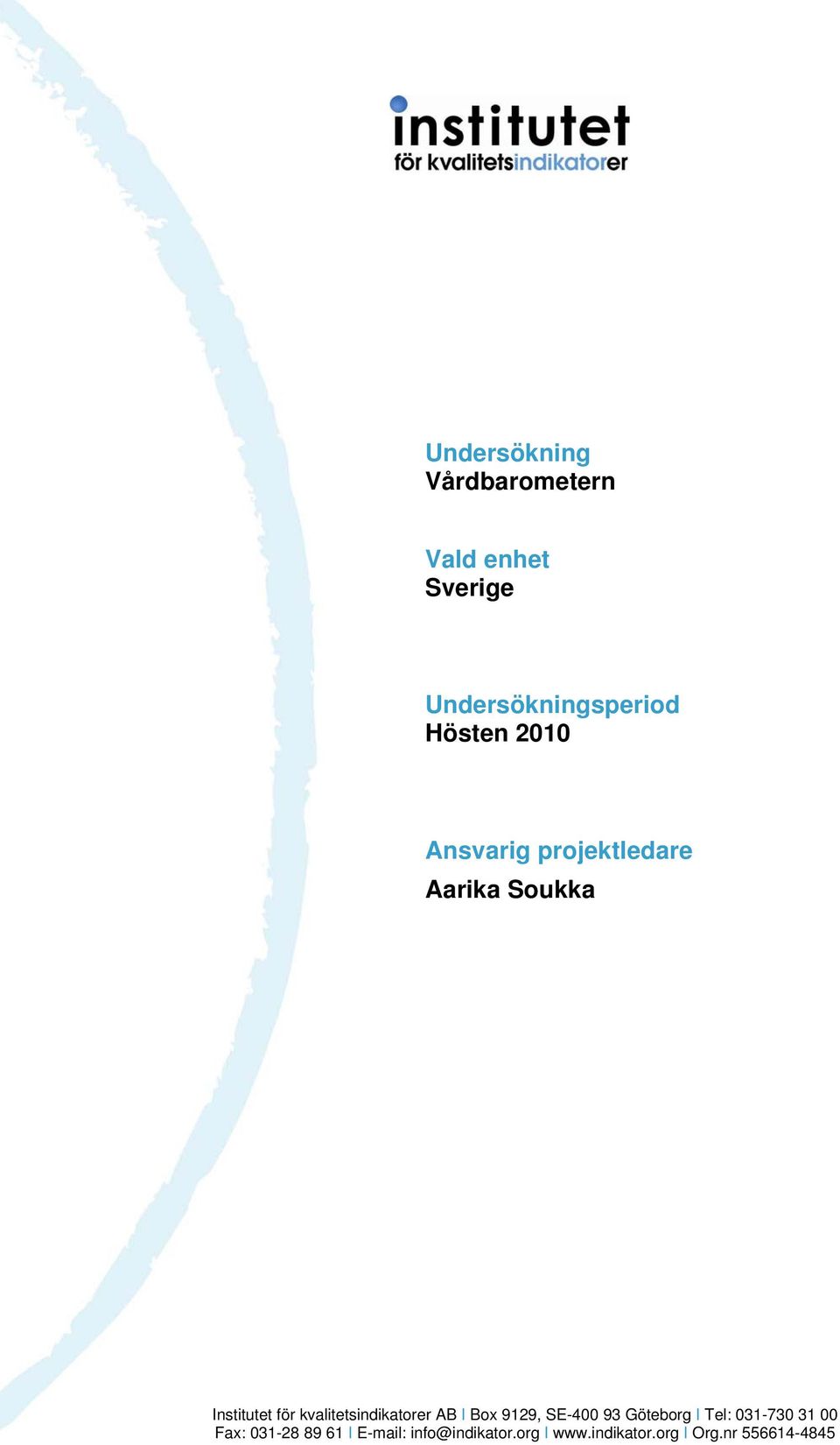 kvalitetsindikatorer AB I Box 99, SE00 9 Göteborg I Tel: 070 00