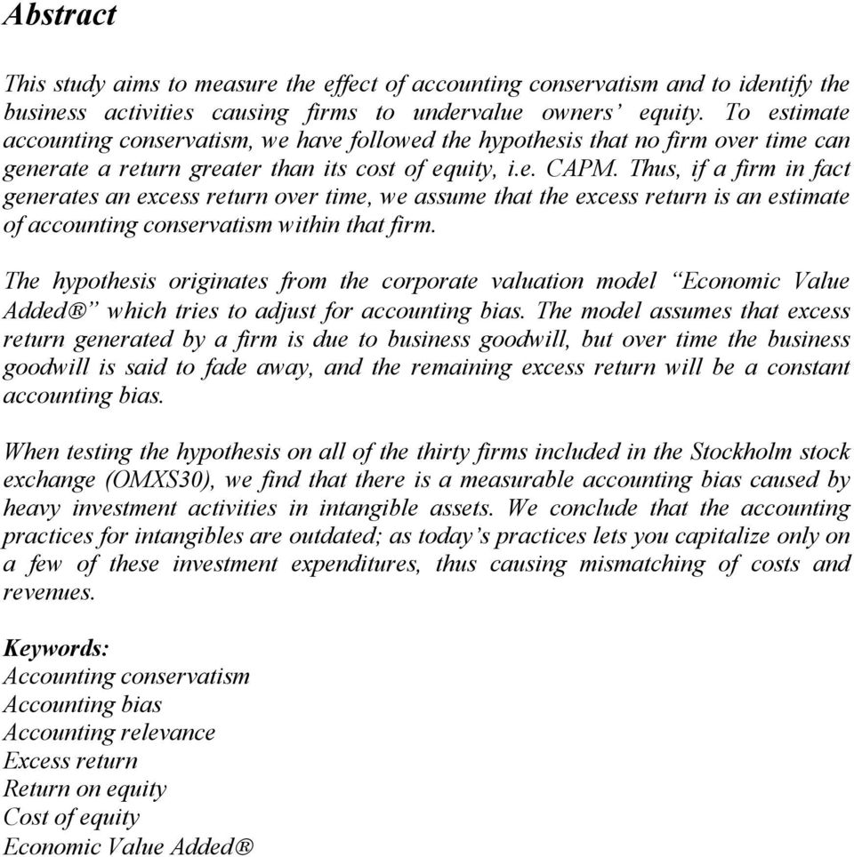 Thus, if a firm in fact generates an excess return over time, we assume that the excess return is an estimate of accounting conservatism within that firm.