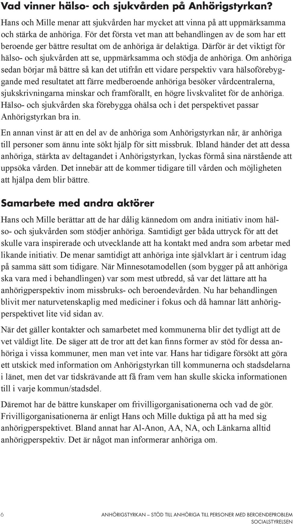 Därför är det viktigt för hälso- och sjukvården att se, uppmärksamma och stödja de anhöriga.