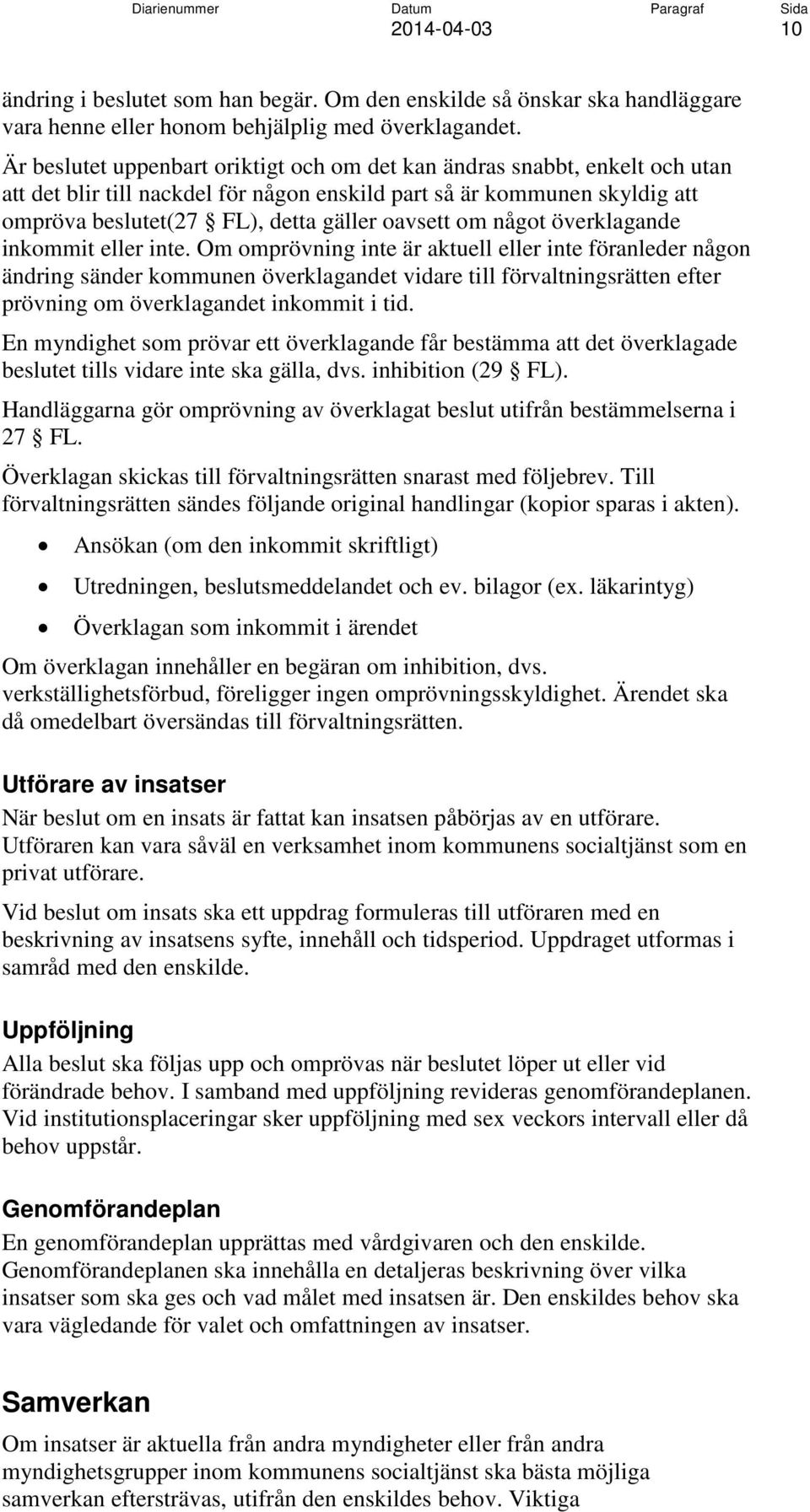 om något överklagande inkommit eller inte.