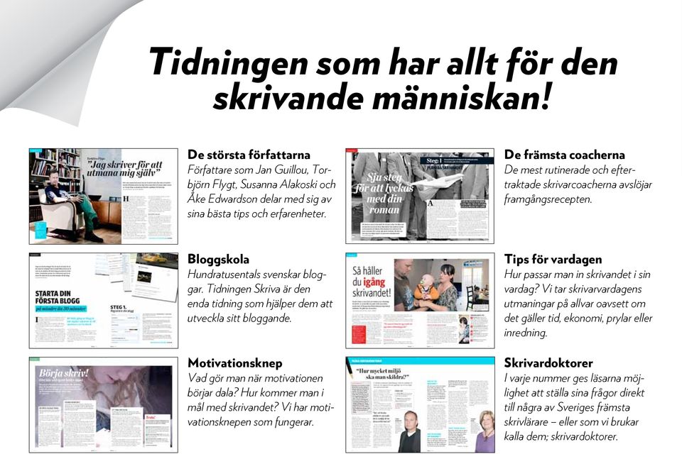 av sina bästa tips och erfarenheter. Hundratusentals svenskar bloggar. Tidningen Skriva är den enda tidning som hjälper dem att utveckla sitt bloggande. Vad gör man när motivationen börjar dala?