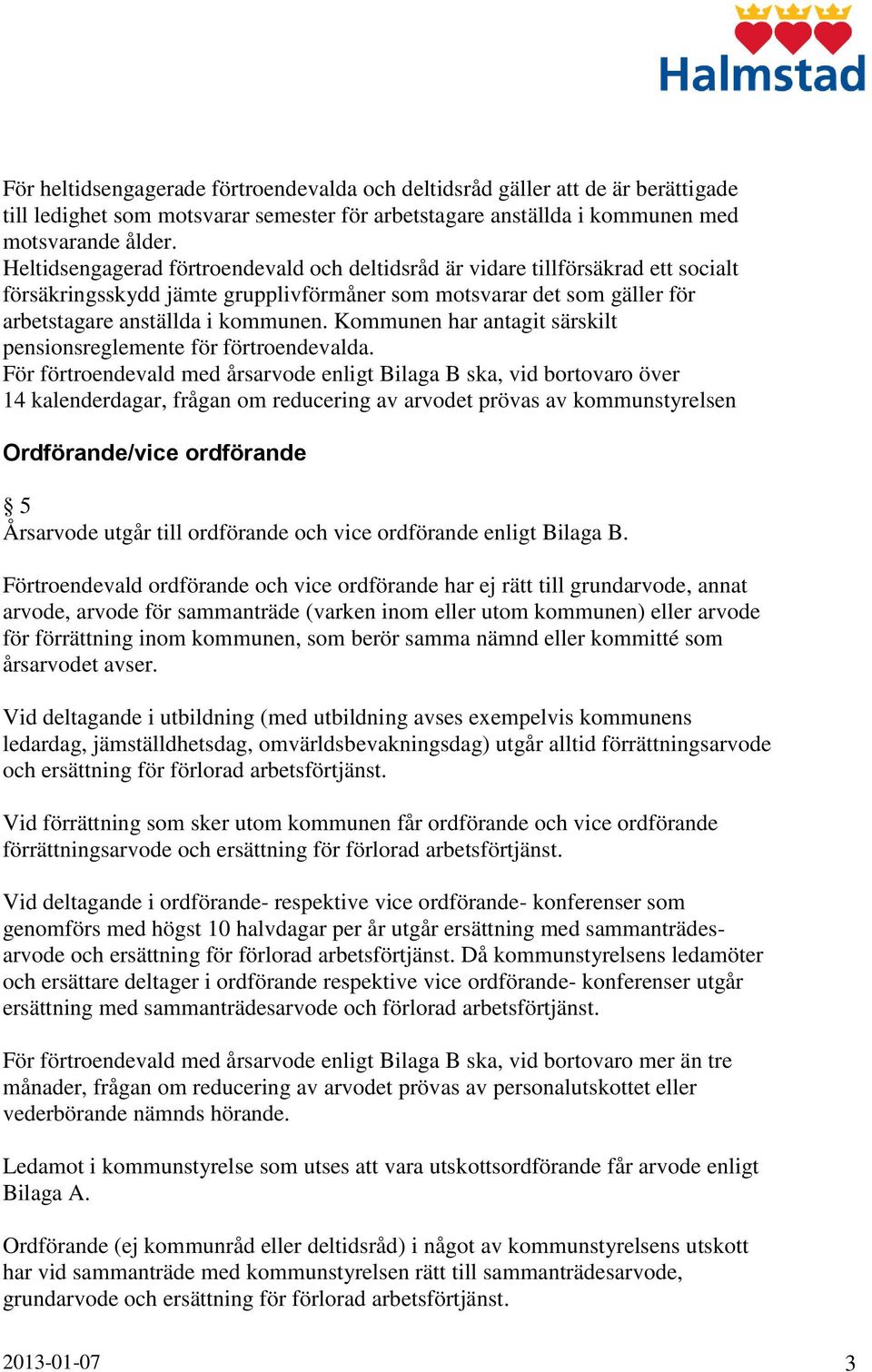 Kommunen har antagit särskilt pensionsreglemente för förtroendevalda.