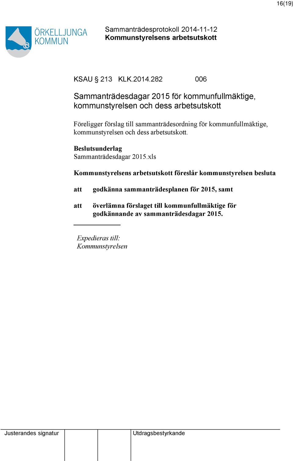 sammanträdesordning för kommunfullmäktige, kommunstyrelsen och dess arbetsutskott.