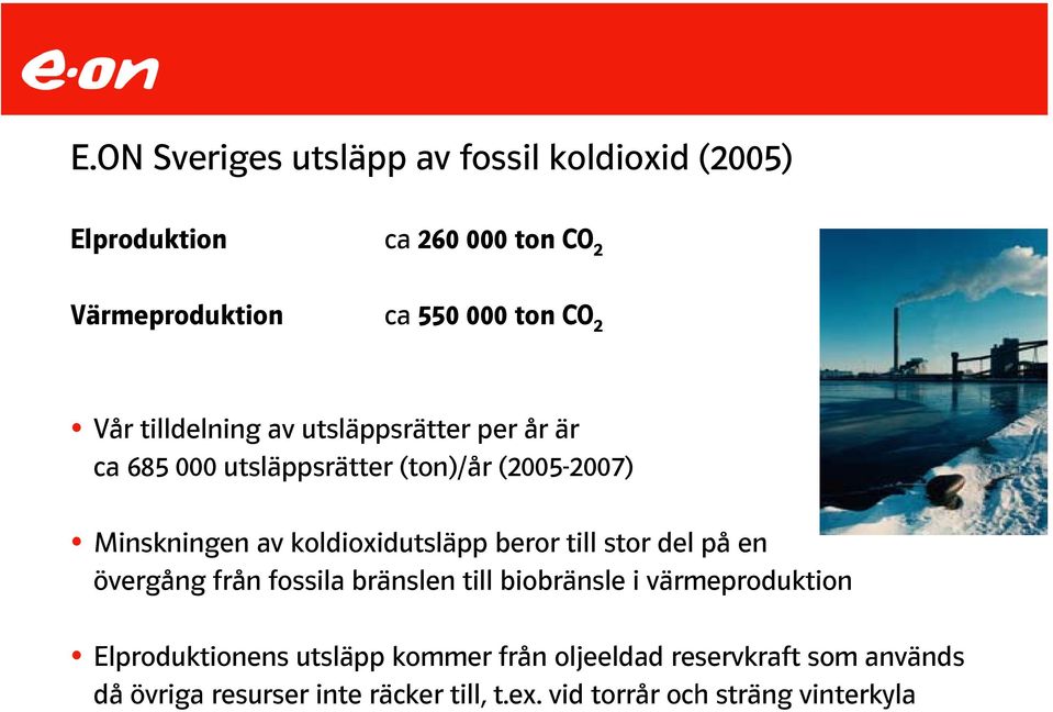 koldioxidutsläpp beror till stor del på en övergång från fossila bränslen till biobränsle i värmeproduktion