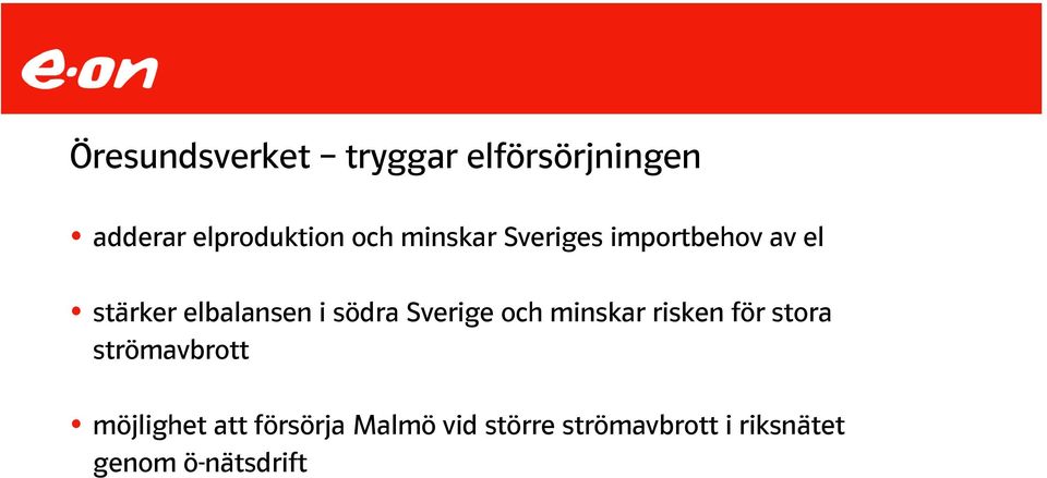 Sverige och minskar risken för stora strömavbrott möjlighet att