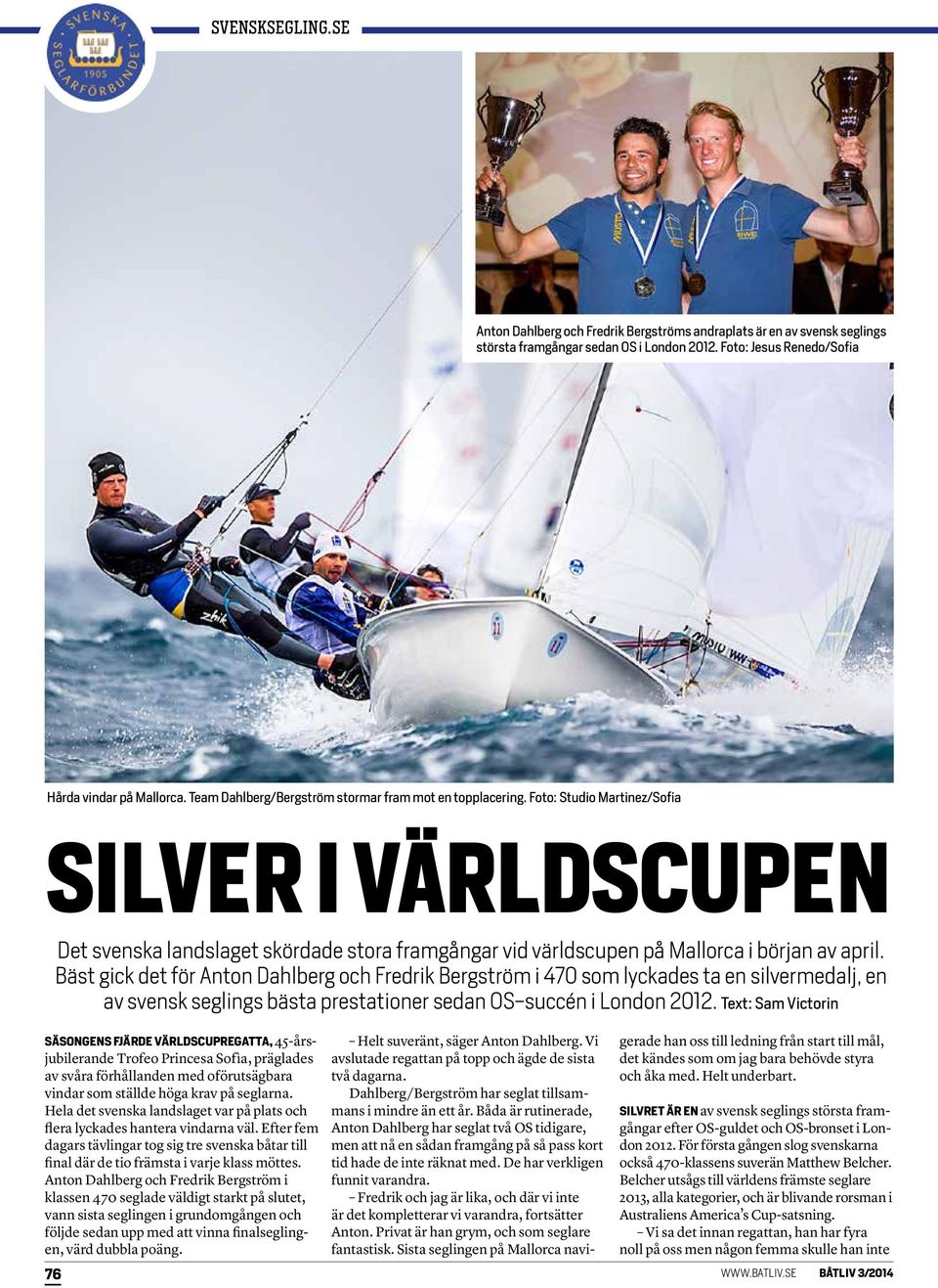 Foto: Studio Martinez/Sofia SILVER I VÄRLDSCUPEN Det svenska landslaget skördade stora framgångar vid världscupen på Mallorca i början av april.