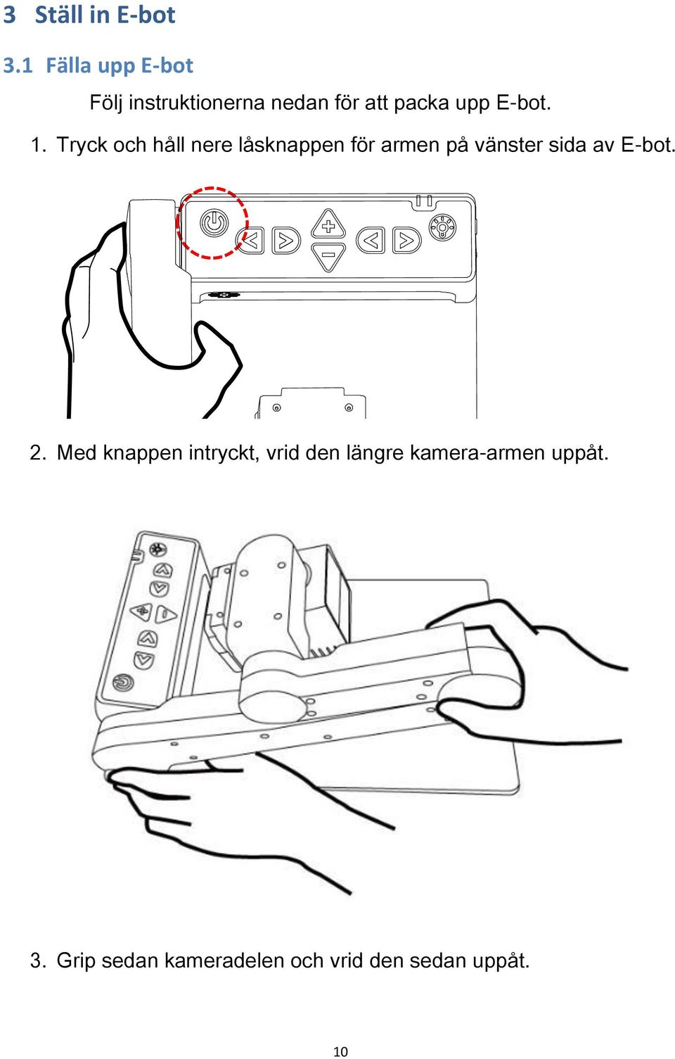 1. Tryck och håll nere låsknappen för armen på vänster sida av E-bot.