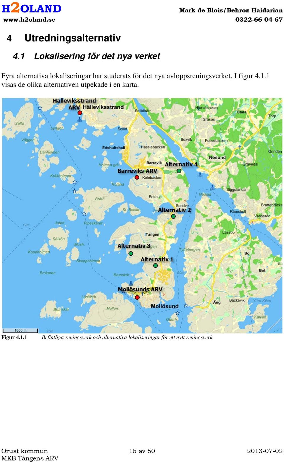 för det nya avloppsreningsverket. I figur 4.1.