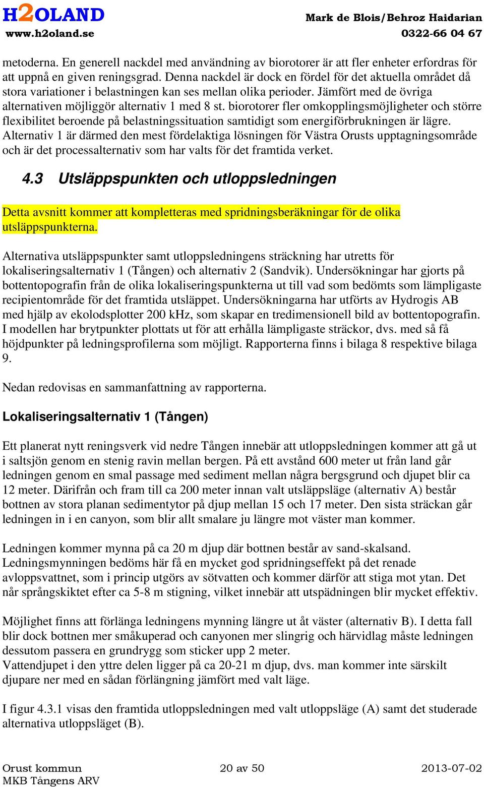 biorotorer fler omkopplingsmöjligheter och större flexibilitet beroende på belastningssituation samtidigt som energiförbrukningen är lägre.