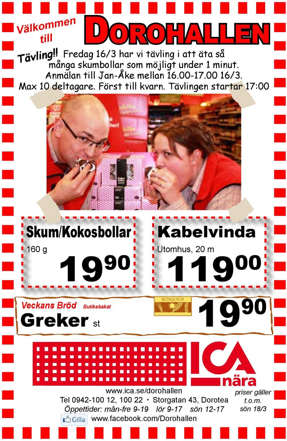 ! Skum/Kokosbollar 160 g Veckans Bröd 19 90 Butiksbakat Greker st 19 Kabelvinda Utomhus, 20 m 119 00 90 www.ica.