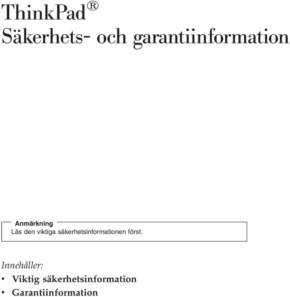 viktiga säkerhetsinformationen först.