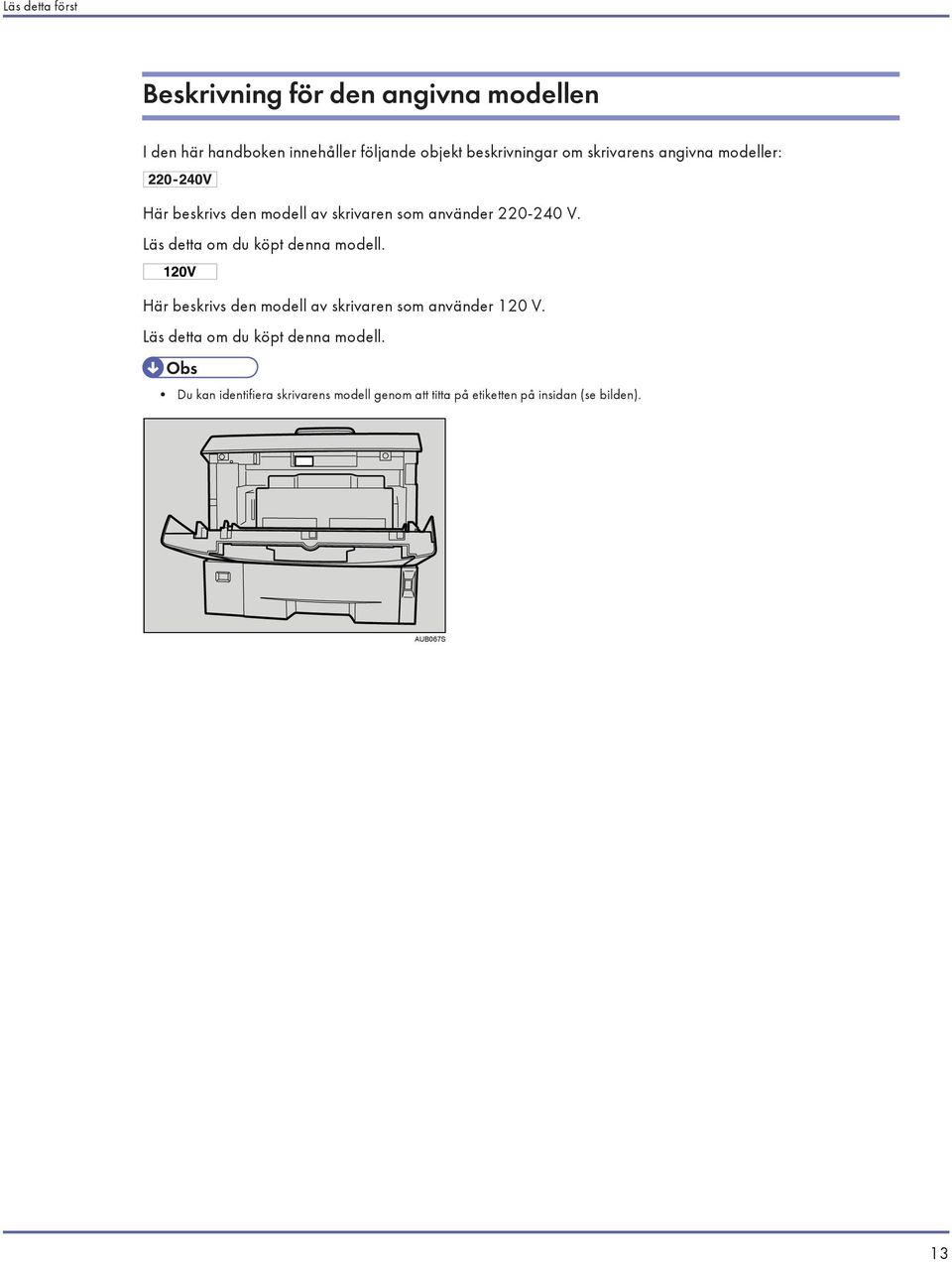 Läs detta om du köpt denna modell. Här beskrivs den modell av skrivaren som använder 120 V.