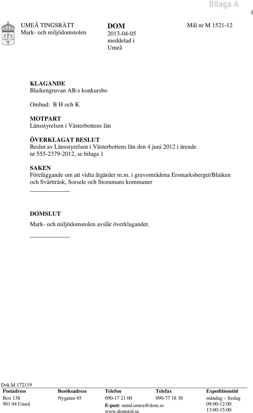 åtgärder m.m. i gruvområdena Ersmarksberget/Blaiken och Svärtträsk, Sorsele och Storumans kommuner SLUT avslår överklagandet. Dok.