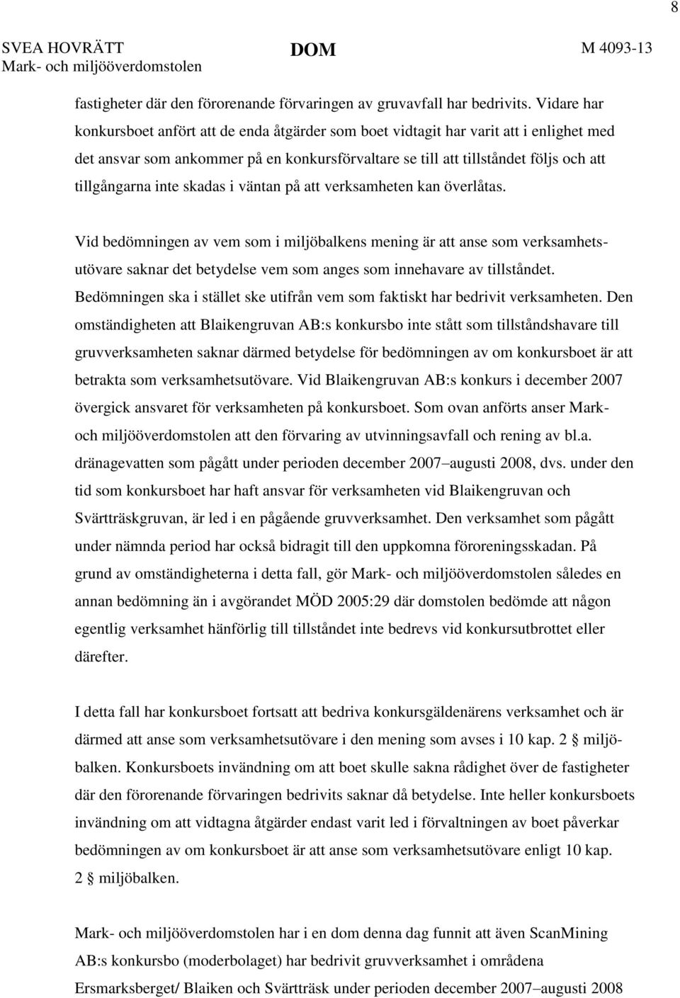 inte skadas i väntan på att verksamheten kan överlåtas.