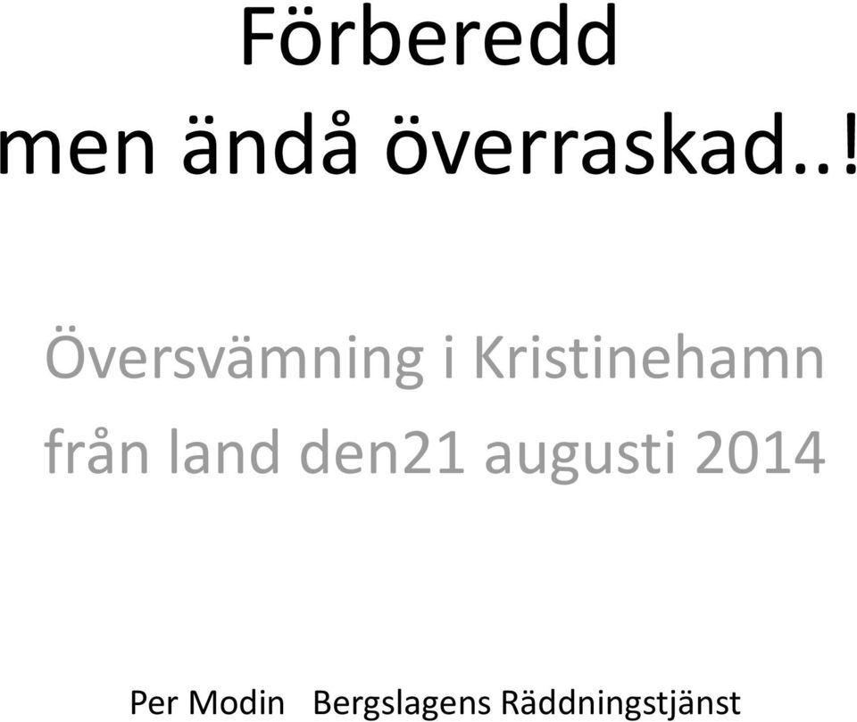 från land den21 augusti 2014