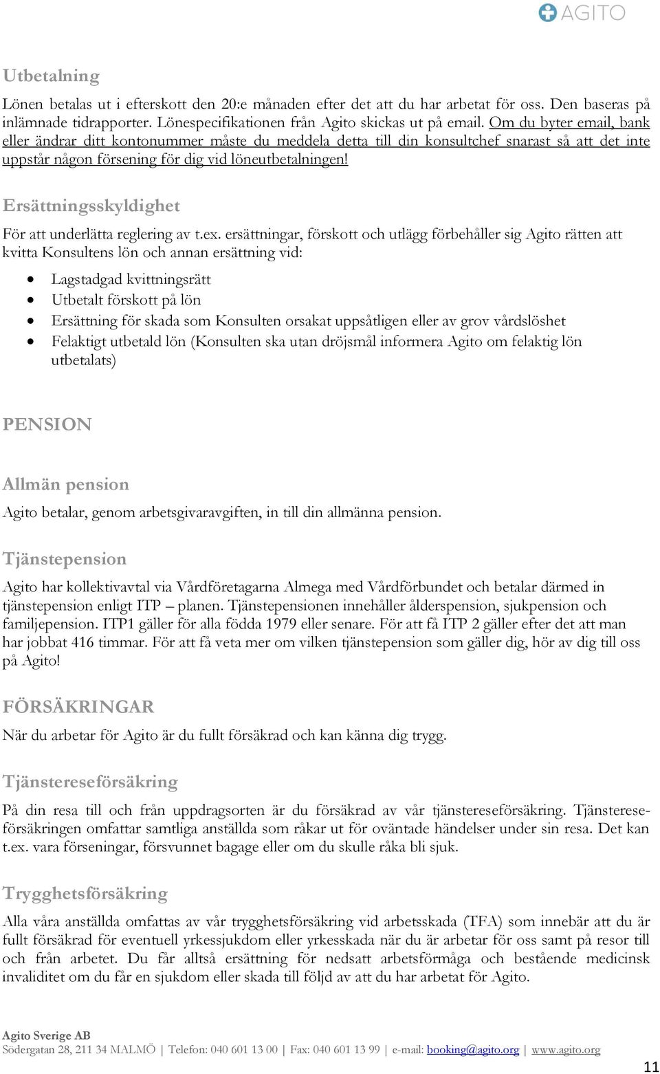 Ersättningsskyldighet För att underlätta reglering av t.ex.
