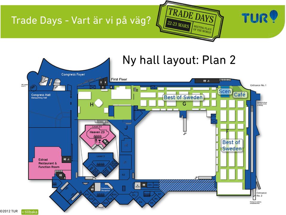 väg? Ny hall