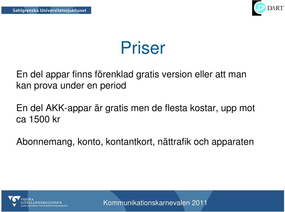 AKK-appar är gratis men de flesta kostar, upp mot ca