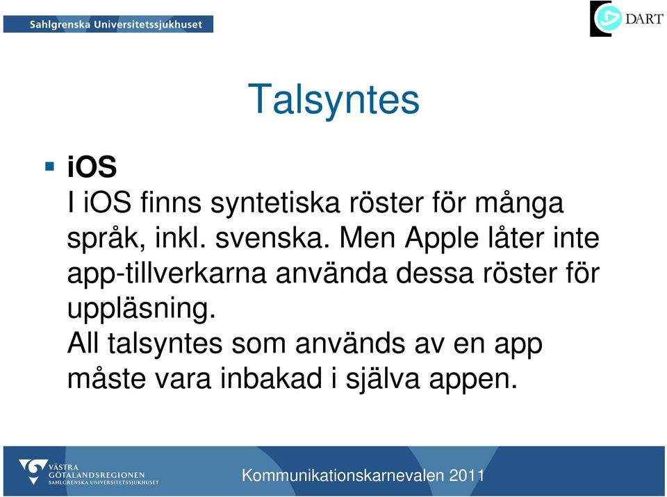 Men Apple låter inte app-tillverkarna använda dessa