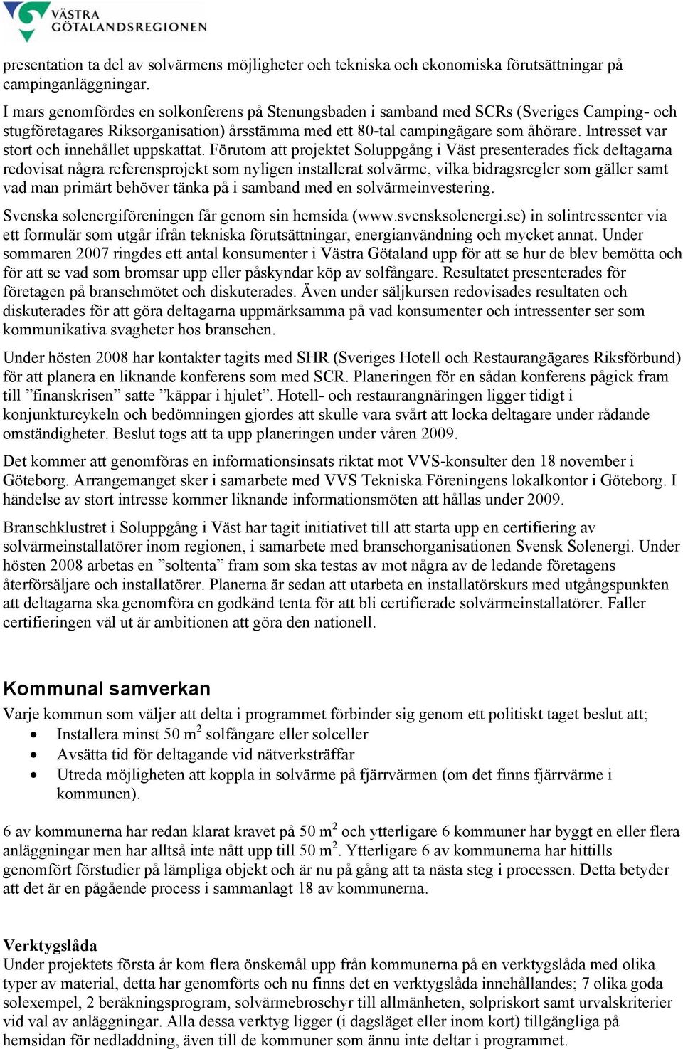 Intresset var stort och innehållet uppskattat.