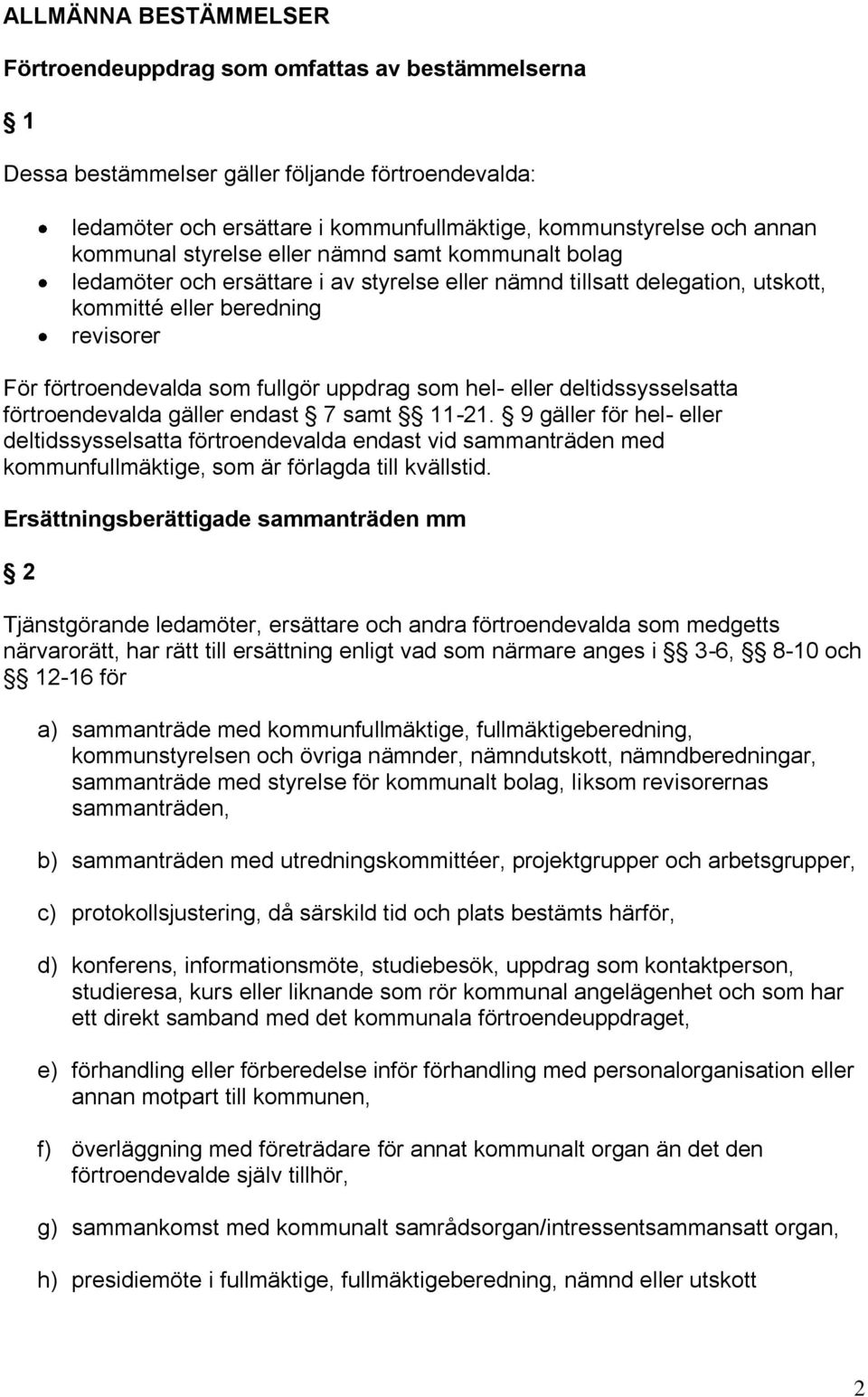 uppdrag som hel- eller deltidssysselsatta förtroendevalda gäller endast 7 samt 11-21.