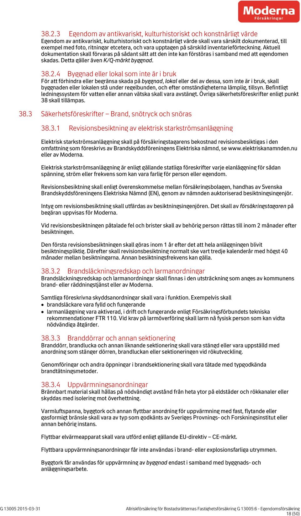 Detta gäller även K/Q-märkt byggnad. 38.2.