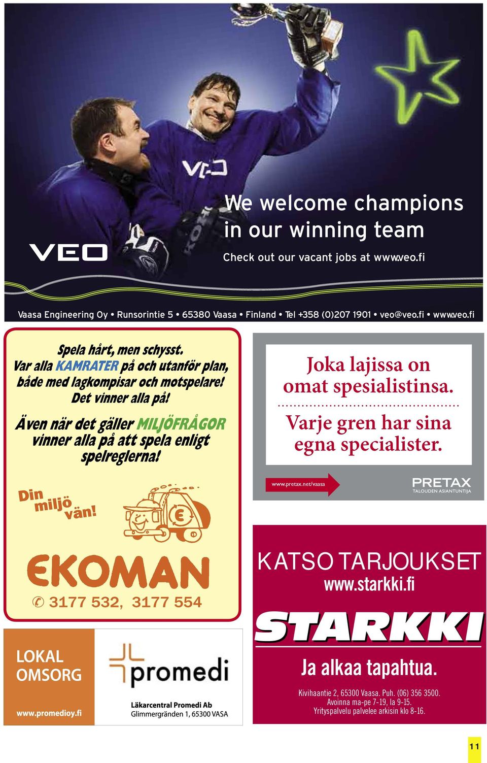 net/vaasa KATSO TARJOUKSET www.starkki.fi Ja alkaa tapahtua.
