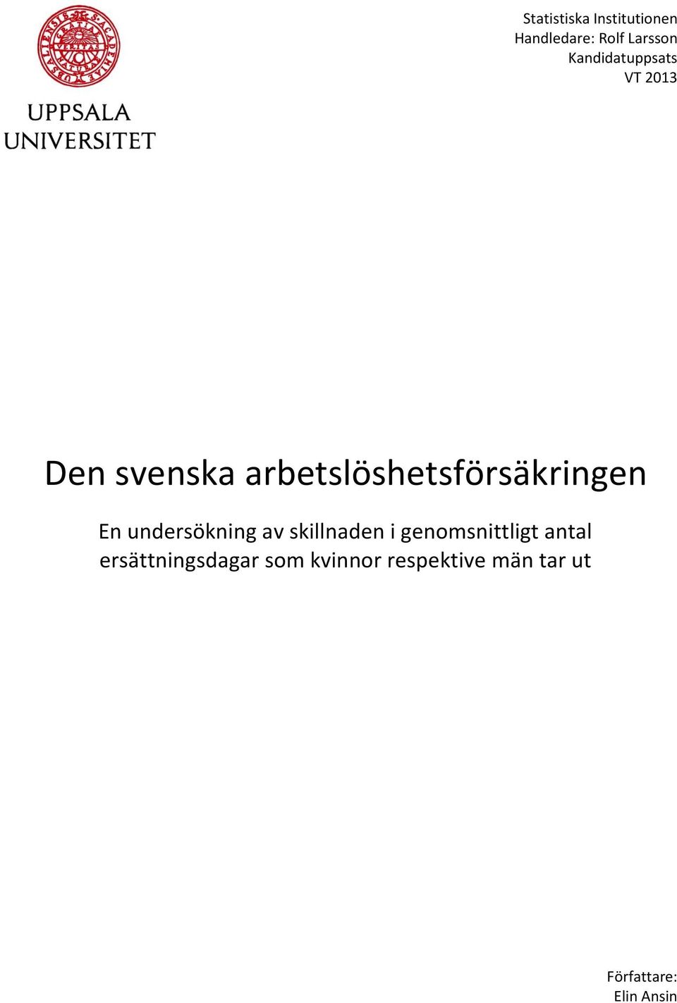 arbetslöshetsförsäkringen En undersökning av skillnaden i