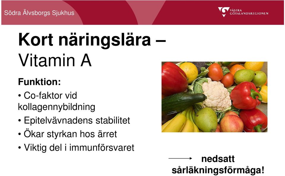 Epitelvävnadens stabilitet Ökar styrkan hos