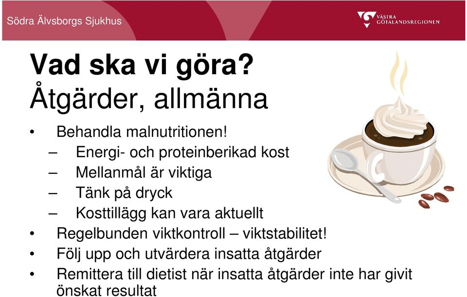 kan vara aktuellt Regelbunden viktkontroll viktstabilitet!