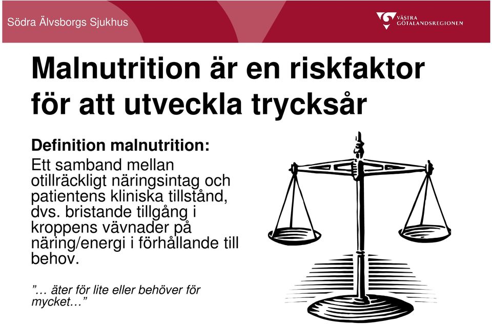 patientens kliniska tillstånd, dvs.