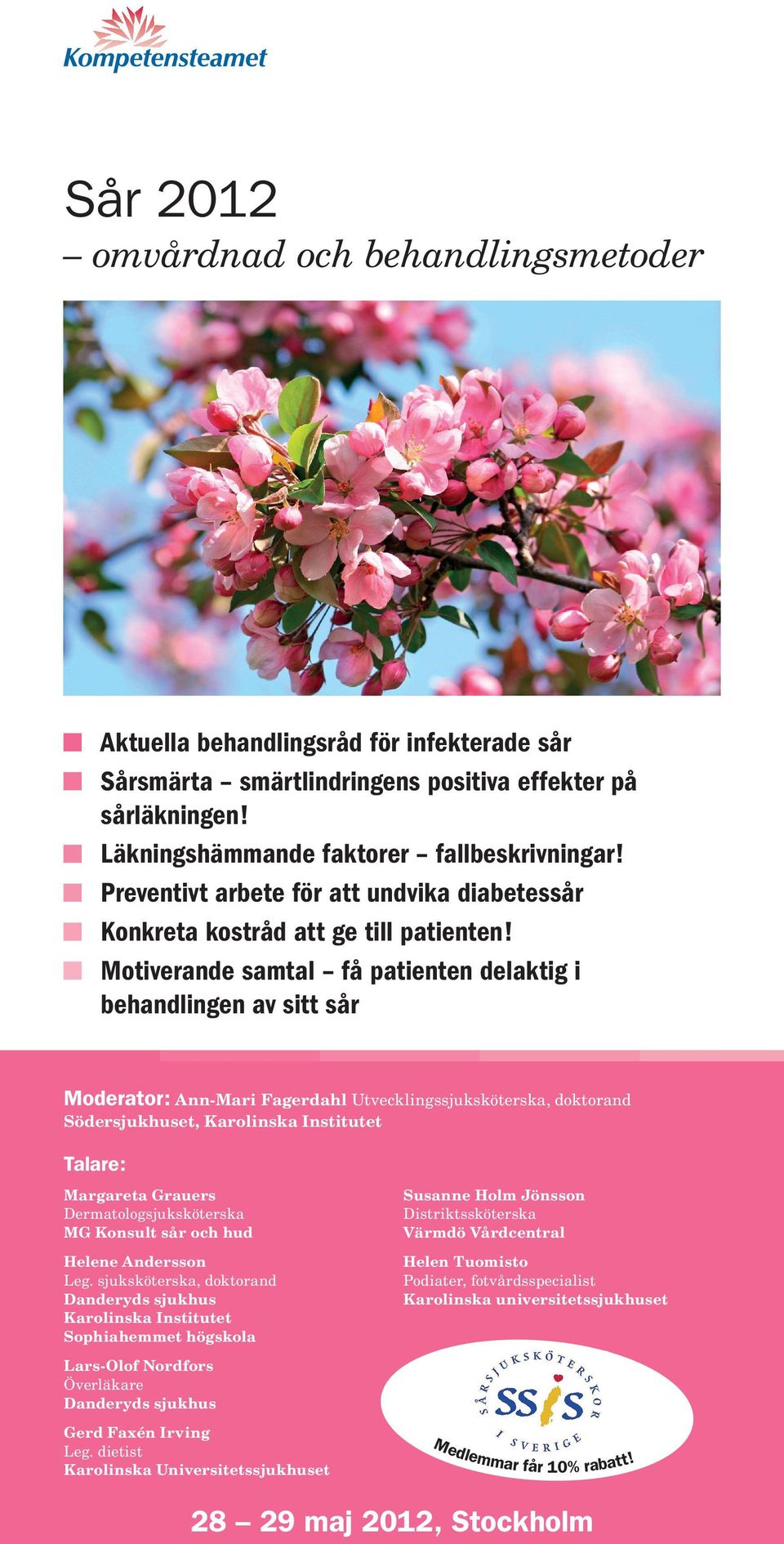 Motiverande samtal få patienten delaktig i behandlingen av sitt sår Moderator: Ann-Mari Fagerdahl Utvecklingssjuksköterska, doktorand Södersjukhuset, Karolinska Institutet Talare: Margareta Grauers