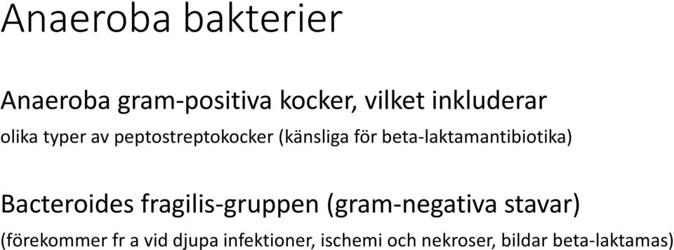 beta-laktamantibiotika) Bacteroides fragilis-gruppen (gram-negativa