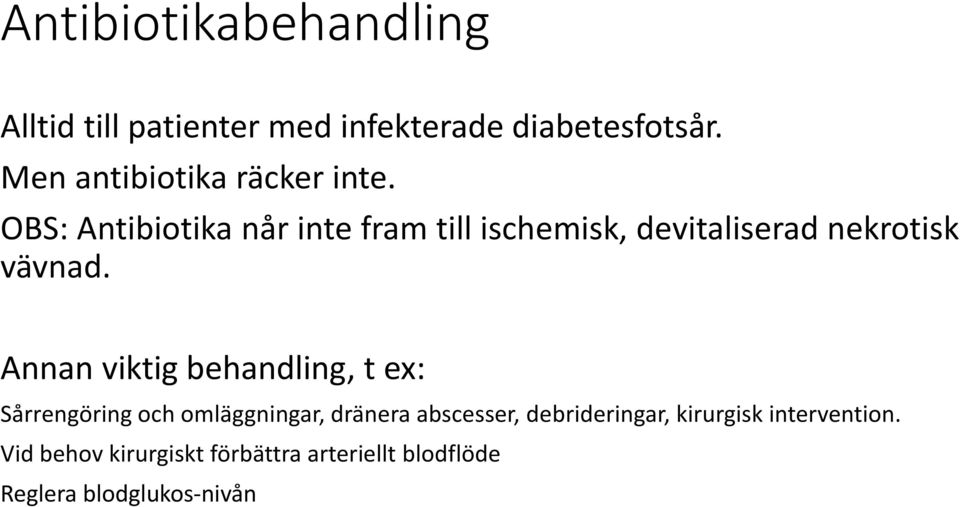 OBS: Antibiotika når inte fram till ischemisk, devitaliserad nekrotisk vävnad.