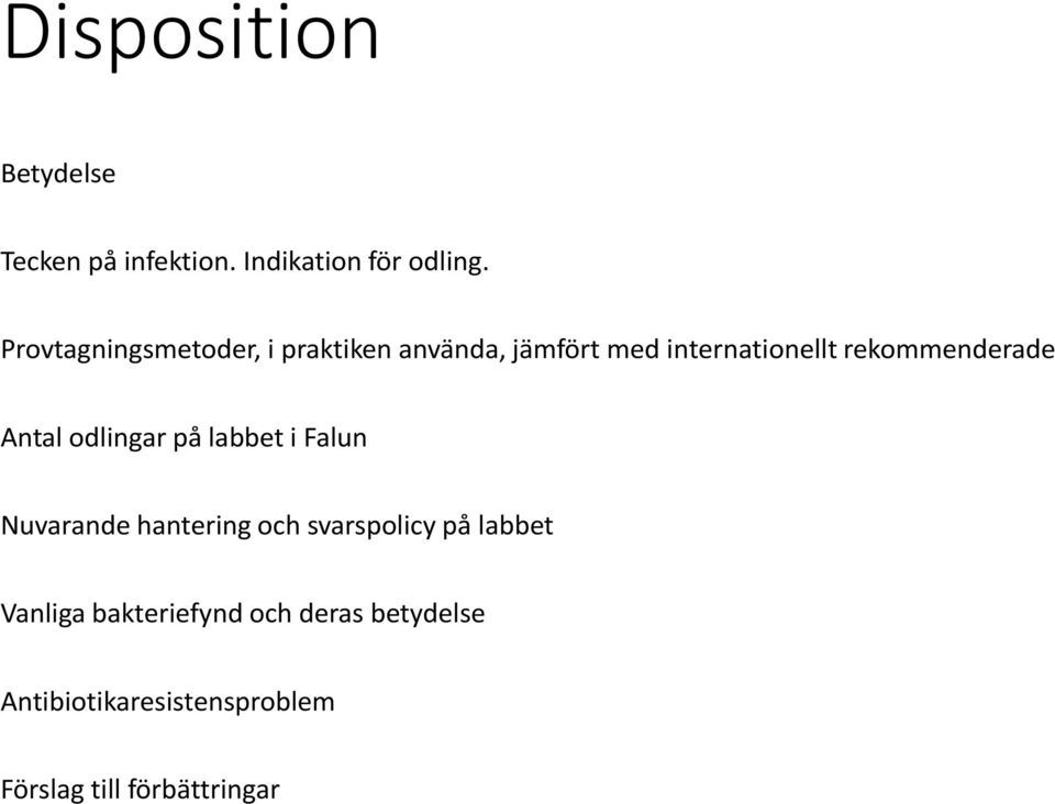 rekommenderade Antal odlingar på labbet i Falun Nuvarande hantering och