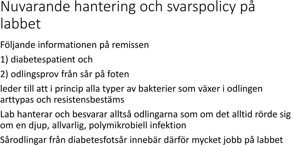 arttypas och resistensbestäms Lab hanterar och besvarar alltså odlingarna som om det alltid rörde sig om