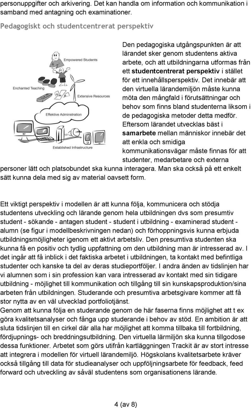 stället för ett innehållsperspektiv.