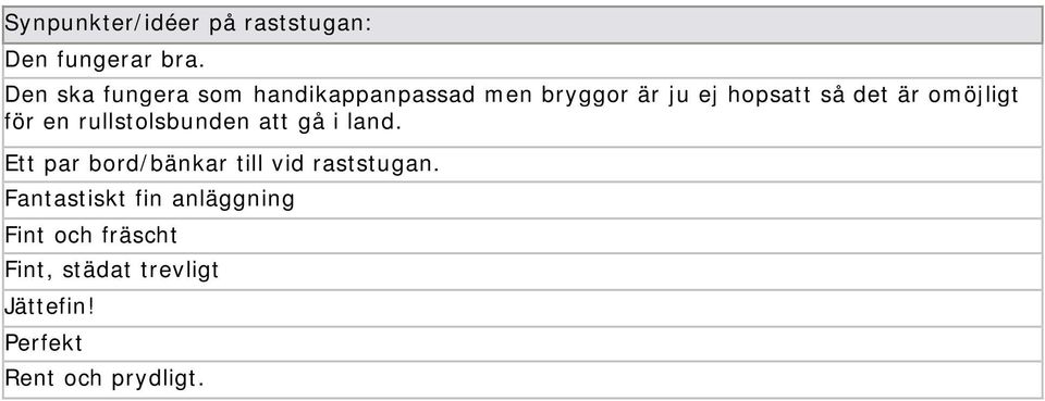 omöjligt för en rullstolsbunden att gå i land.