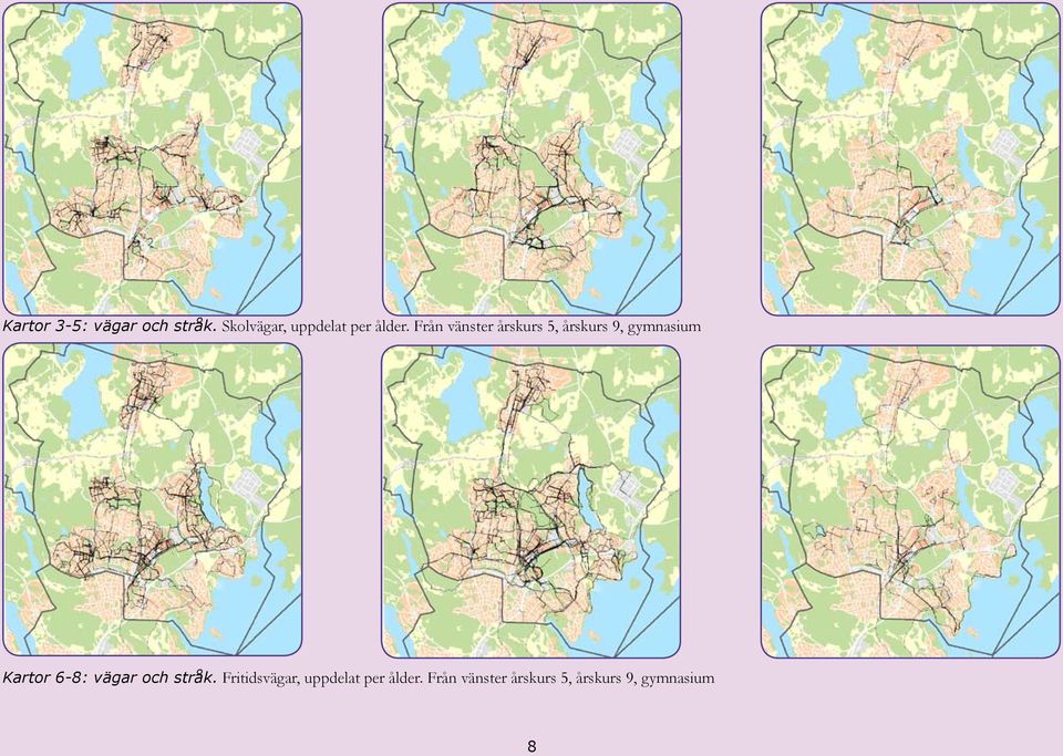 Från vänster årskurs 5, årskurs 9, gymnasium Kartor